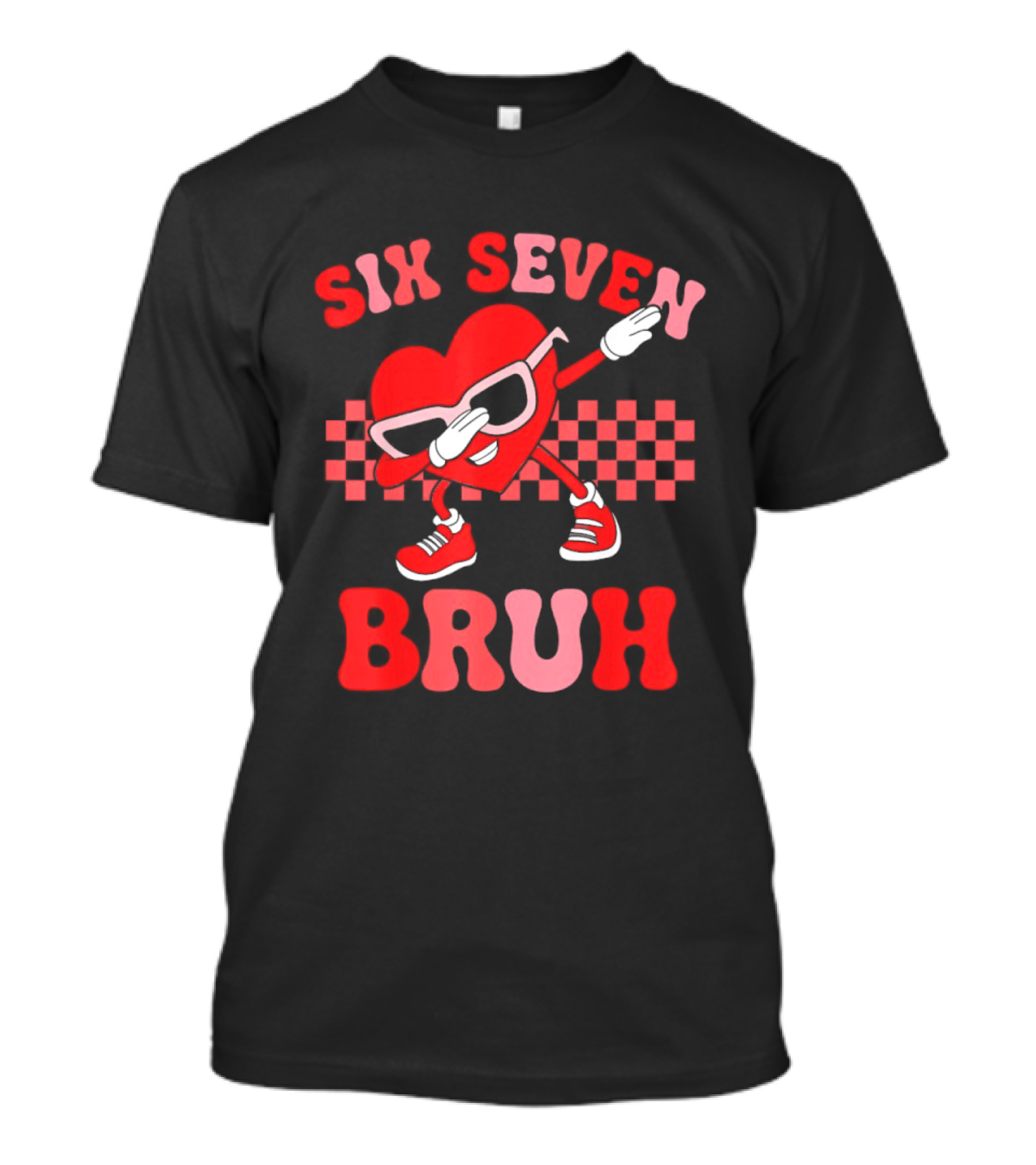Six Seven Bruh Heart Meme Valentine's 67 T-Shirt