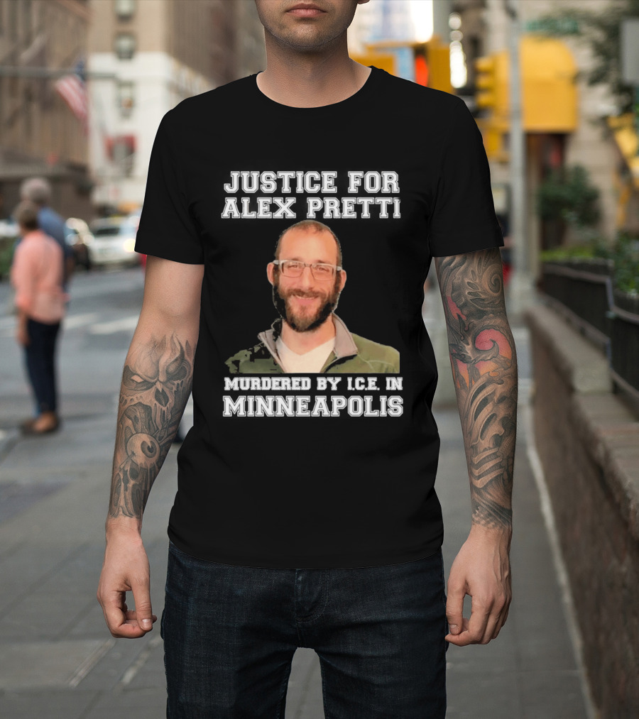 Justice For Alex Pretti Murdered By Ice In Minneapolis T-Shirt