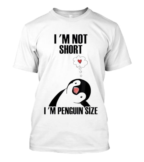 I'm Not Short I'm Penguin Size Cute Penguin With Heart T-Shirt