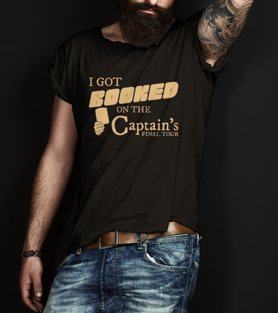 Amber Wisners I Got Booked On The Captain's Final Tour T-Shirt