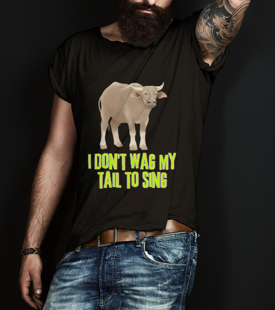 Buffalo I Don't Wag My Tail To Sing Fun Animal T-Shirt