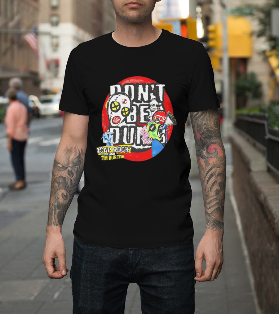 Don't Be Dumb Stop ASAP Rocky Tim Burton 2026 T-Shirt