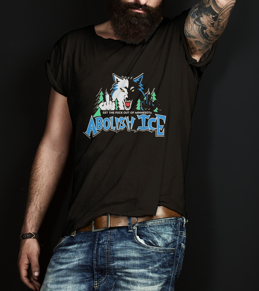 Abolish ICE Minnesota Timberwolves Parody Get The Fuck Out Wolves Middle Finger T-Shirt