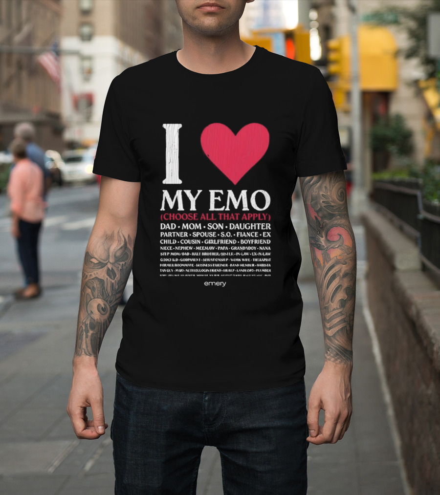 I Love My Emo Choose All That Apply Dad Mom Son Daughter Partner Spouse Friend T-Shirt