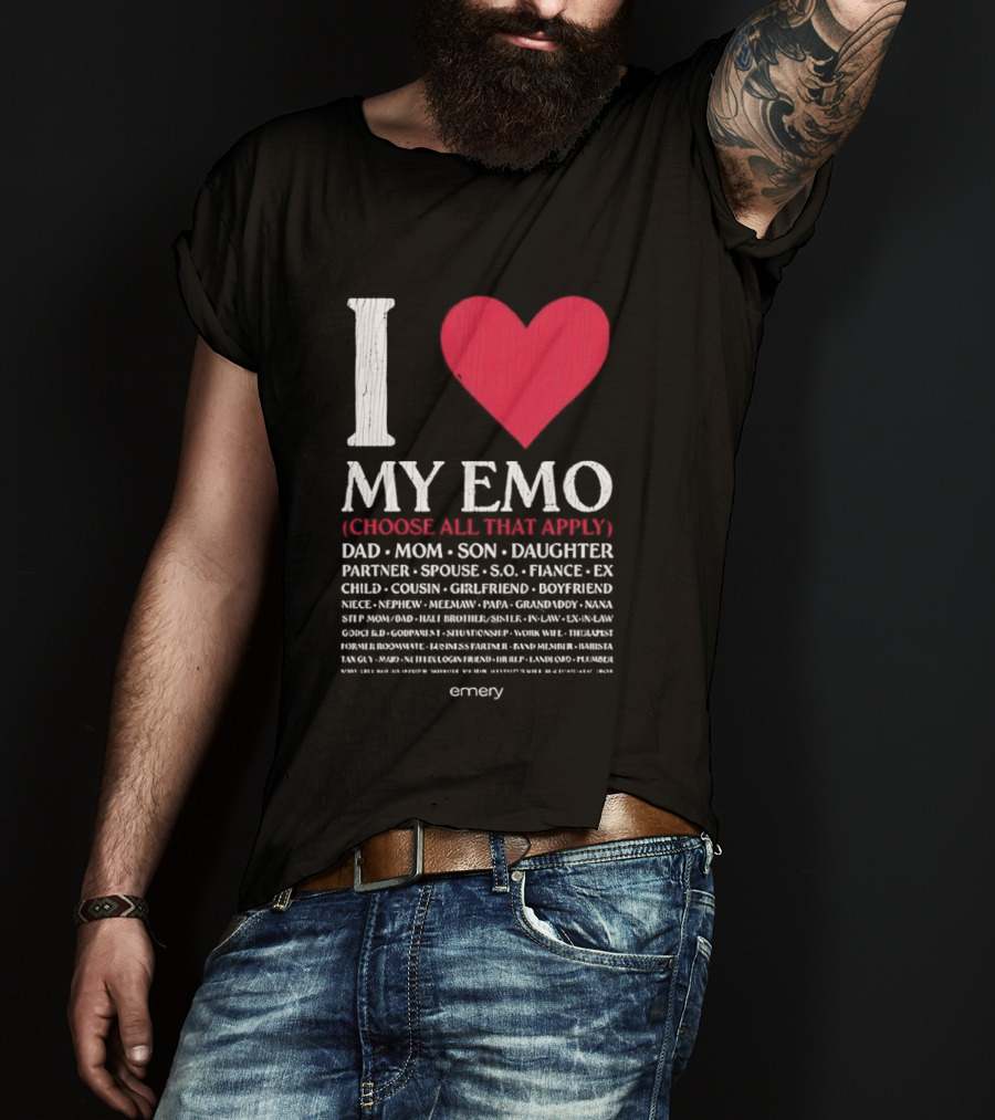 I Love My Emo Choose All That Apply Dad Mom Son Daughter Partner Spouse Friend T-Shirt