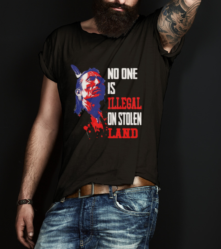Native Americans No One Is Illegal On Stolen Land Paint Splatter T-Shirt