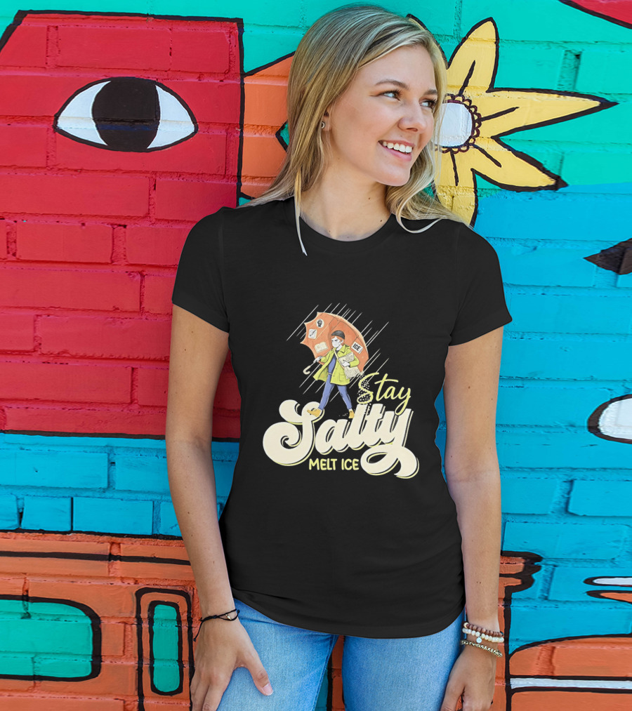 Stay Salty Melt Ice Walking In Raincoat Under Umbrella T-Shirt