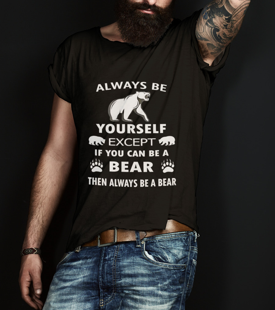 Always Be Yourself Except If You Can Be A Bear Then Always Be A Bear Polar Bear Paw Prints T-Shirt