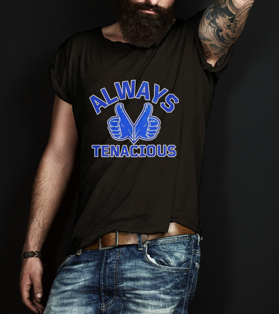 Always Tenacious Vickie Two Thumbs Up T-Shirt