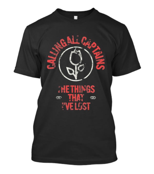 Calling All Captains Tulip Circle The Things That I've Lost T-Shirt