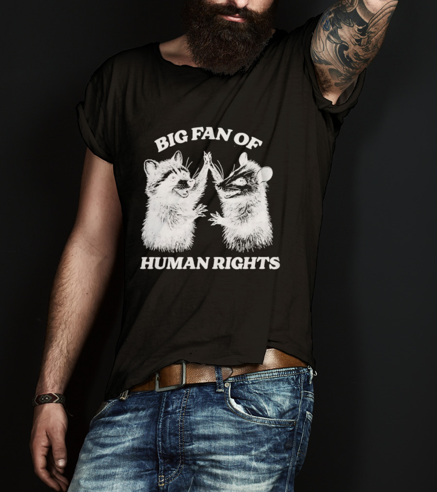 Raccoon Opossum Big Fan Of Human Rights T-Shirt