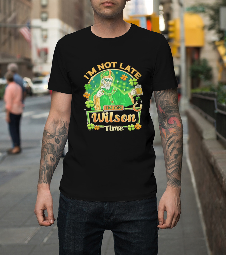 I'm Not Late I'm On Wilson Time St Patrick's Day Saint Holding Beer Cup T-Shirt