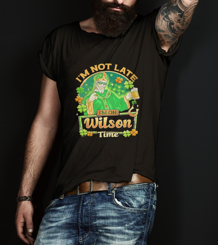 I'm Not Late I'm On Wilson Time St Patrick's Day Saint Holding Beer Cup T-Shirt
