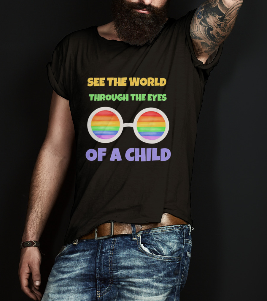 See The World Through The Eyes Of A Child Rainbow Glasses LGBT Pride T-Shirt