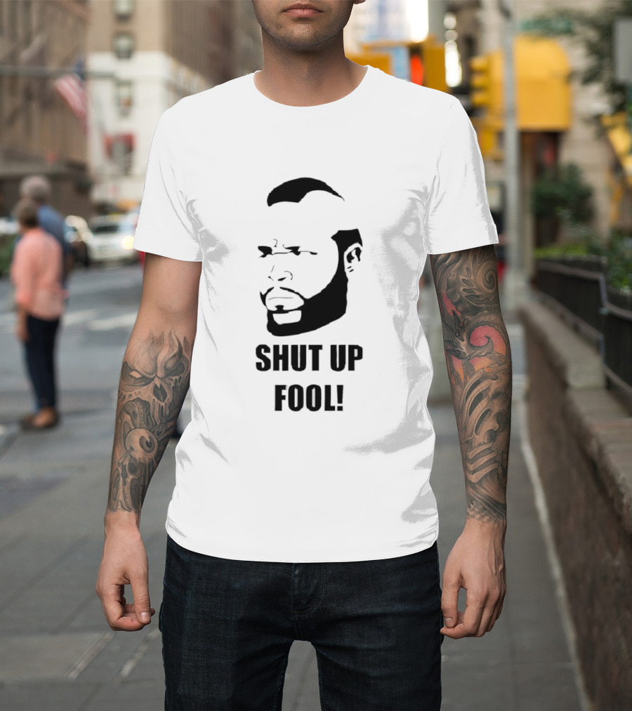 BA Baracus Shut Up Fool Iconic Phrase T-Shirt