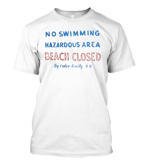 No Swimming Hazardous Area Beach Closed By Order Amity PD T-Shirt