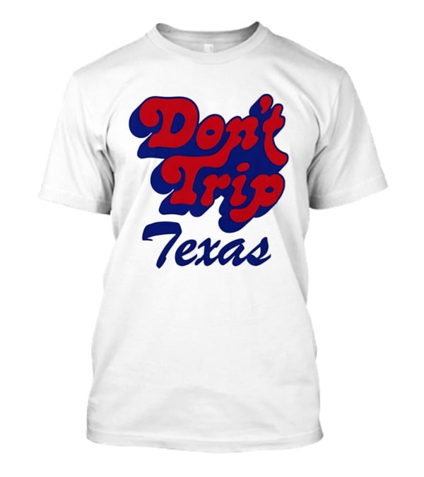 Texas Rangers Don't Trip Texas T-Shirt