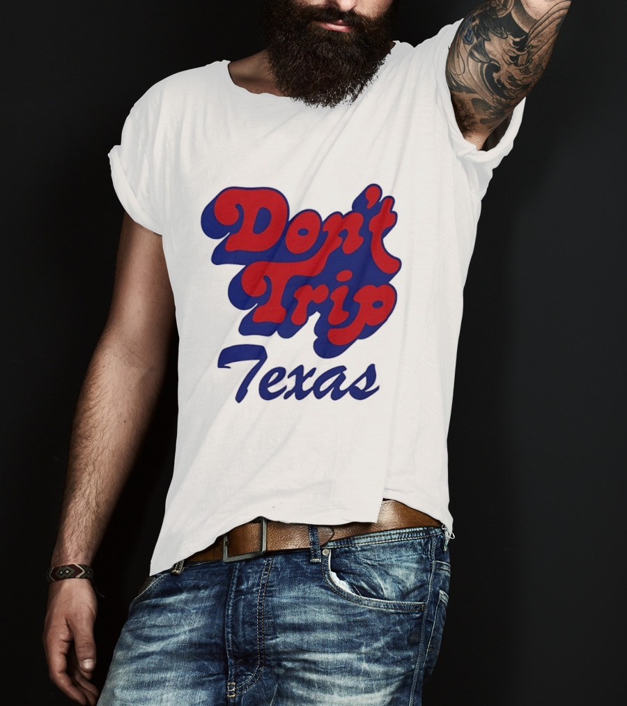Texas Rangers Don't Trip Texas T-Shirt