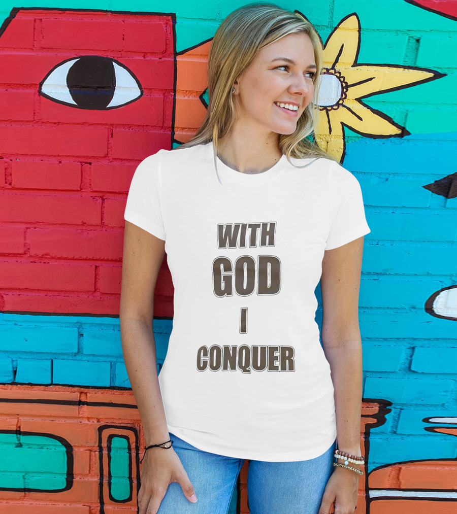 With God I Conquer Christian Faith Motivational Phrase T-Shirt
