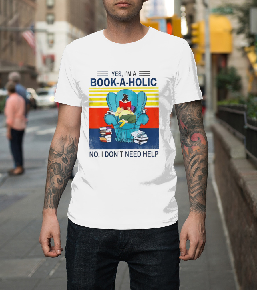 Yes I'm A Book A Holic No I Don't Need Help Reading Chair Stack T-Shirt