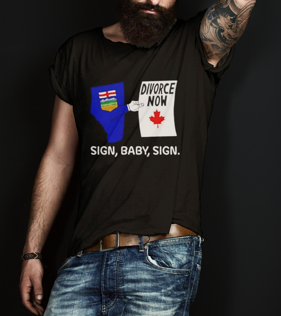 Alberta Divorce Now Sign Baby Sign Canada Flag T-Shirt