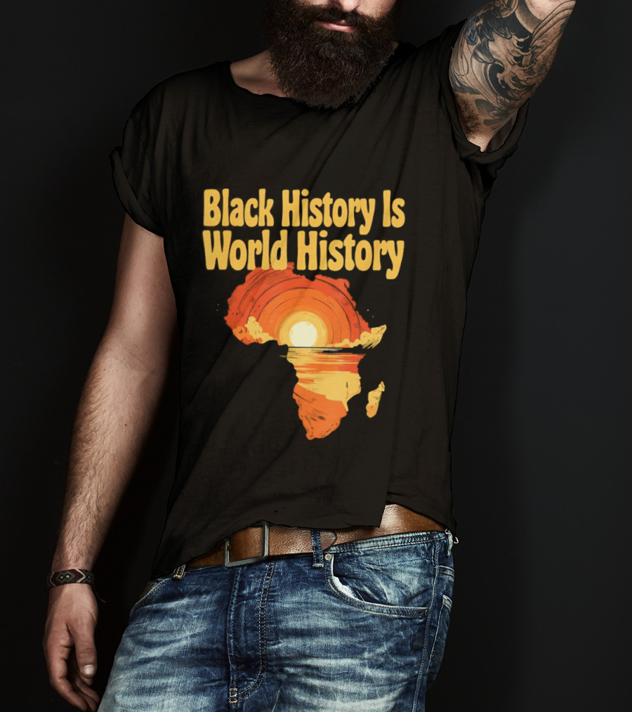 Black History Is World History African Map Pride Heritage Sun Sunset T-Shirt