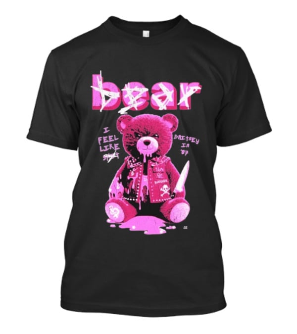 Bear Blackbear I Feel Like Britney In 07 Knife Pink Dripping Teddy T-Shirt