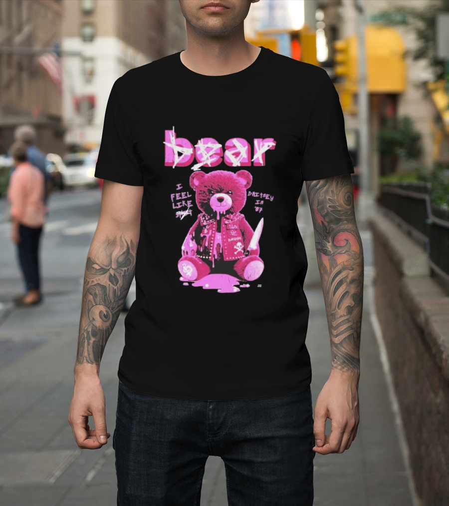 Bear Blackbear I Feel Like Britney In 07 Knife Pink Dripping Teddy T-Shirt
