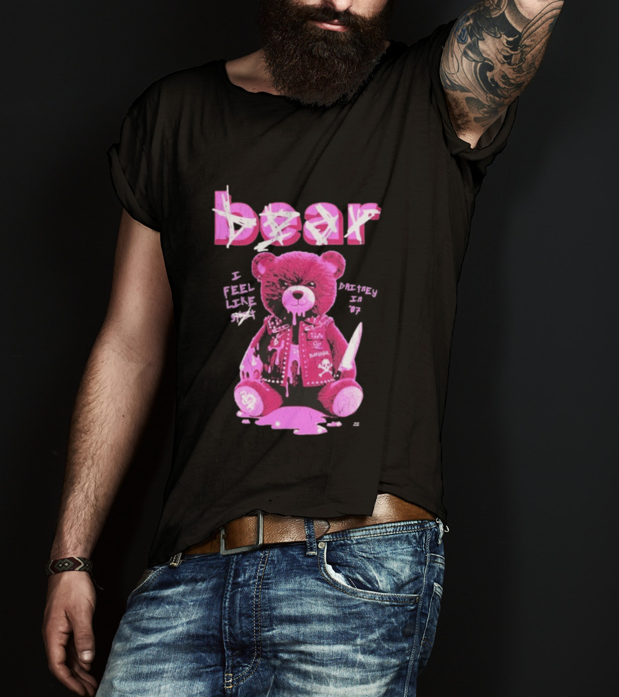 Bear Blackbear I Feel Like Britney In 07 Knife Pink Dripping Teddy T-Shirt