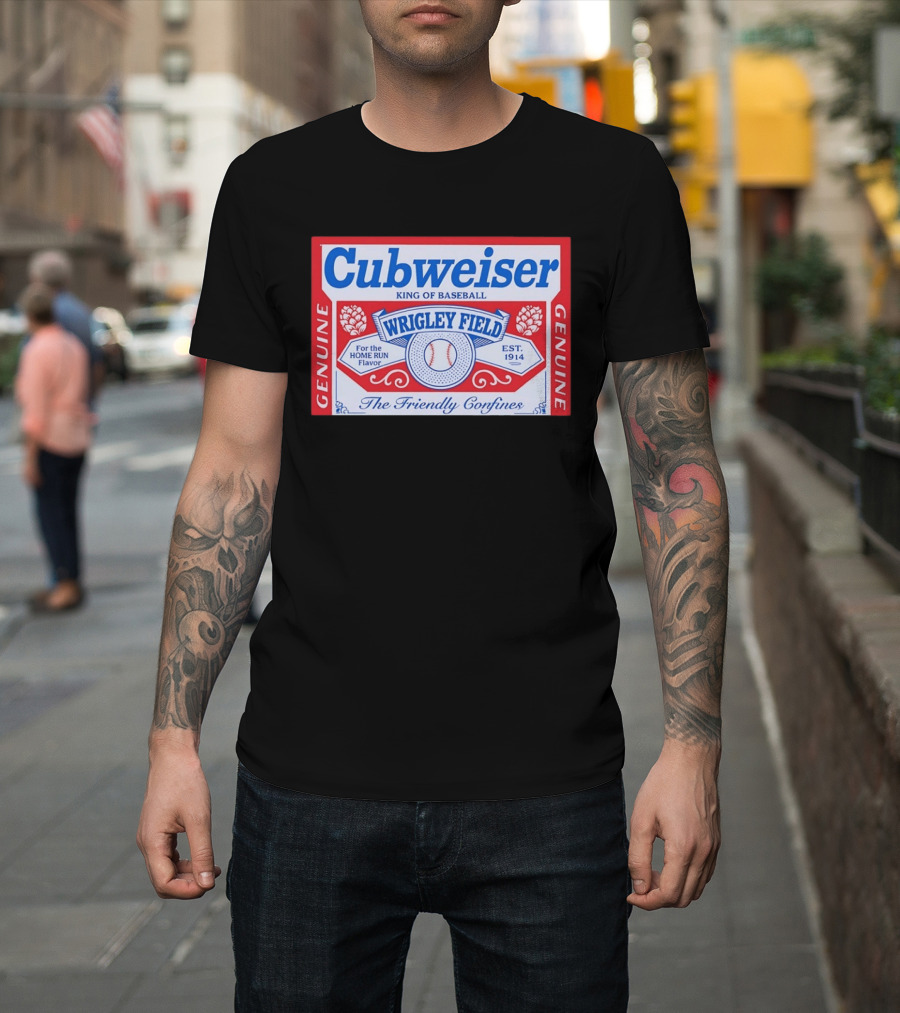 Cubweiser King Of Baseball Wrigley Field Est 1914 Genuine The Friendly Confines T-Shirt