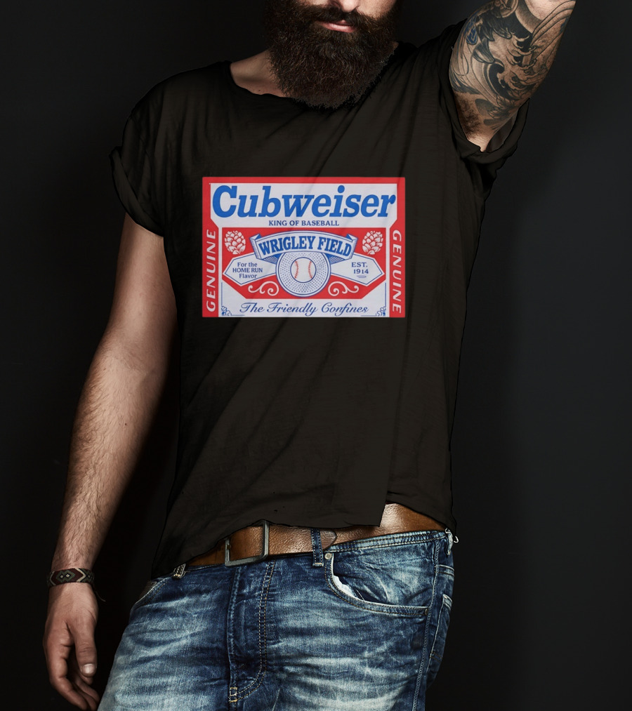 Cubweiser King Of Baseball Wrigley Field Est 1914 Genuine The Friendly Confines T-Shirt
