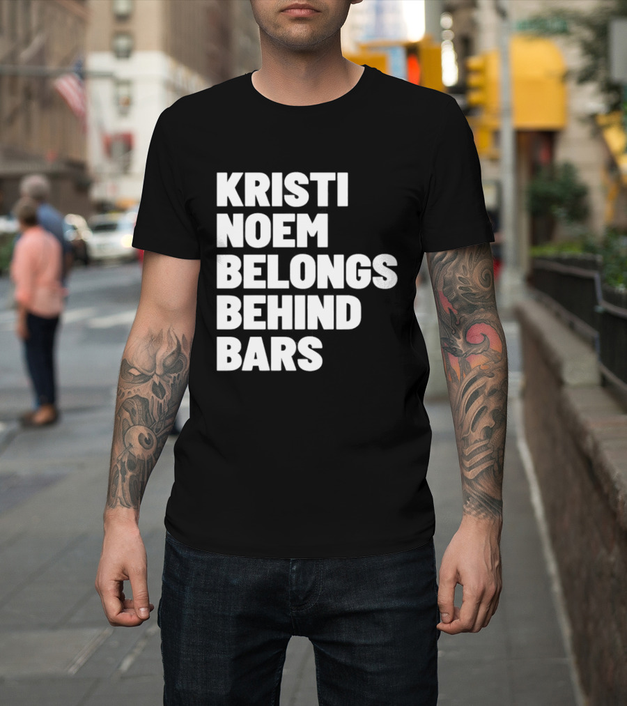 Kristi Noem Belongs Behind Bars T-Shirt