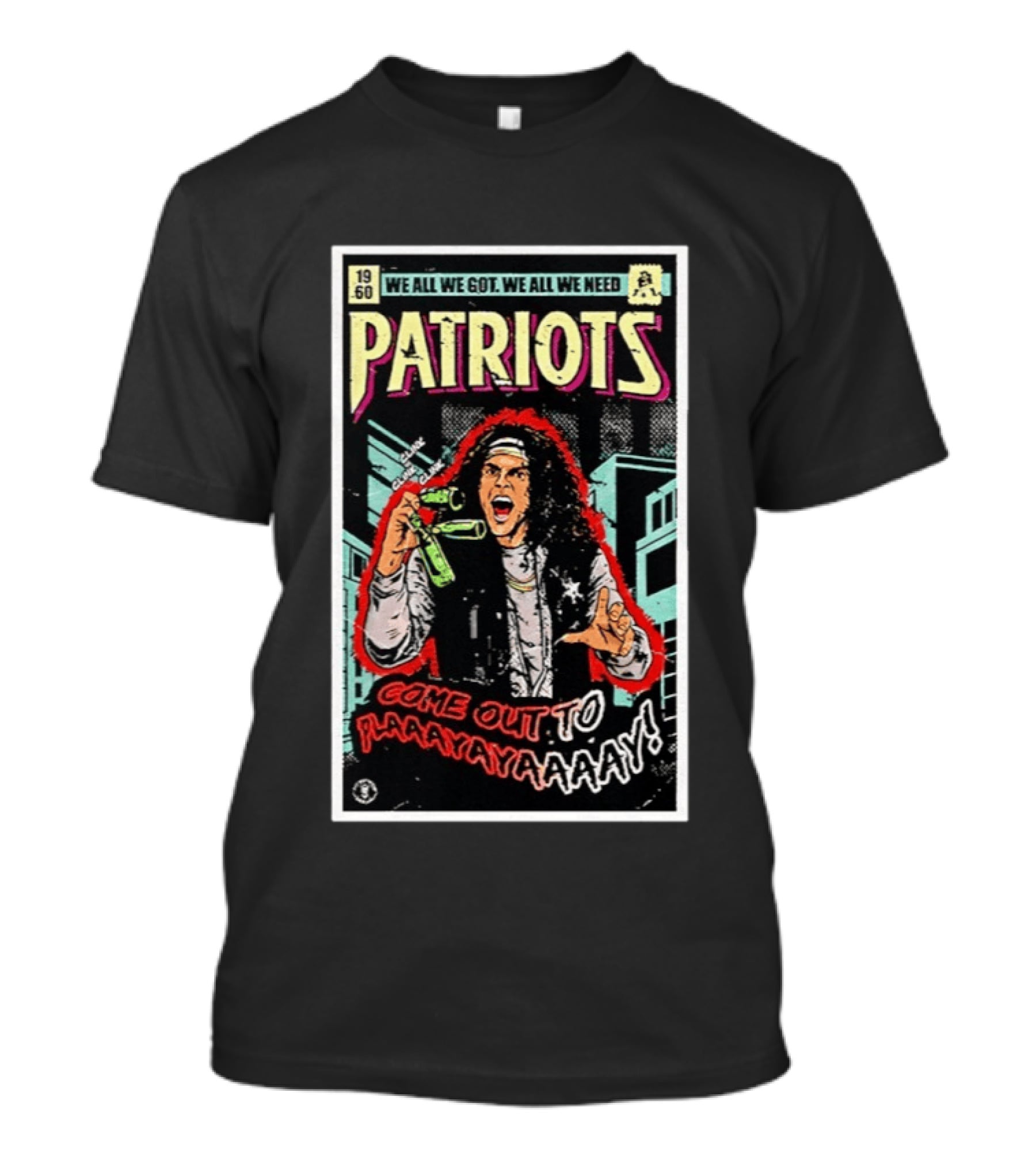 Patriots We All We Got We All We Need Come Out To Play 1960 Warriors T-Shirt