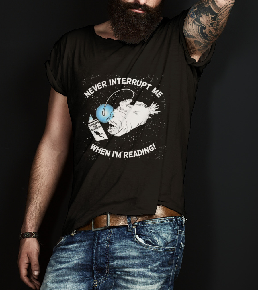 Never Interrupt Me When I'm Reading Angler Fish Book Light T-Shirt