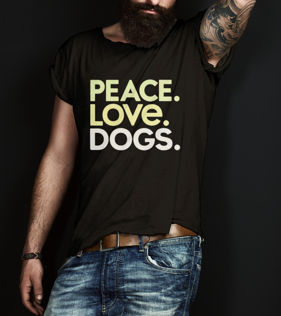 Peace Love Dogs T-Shirt