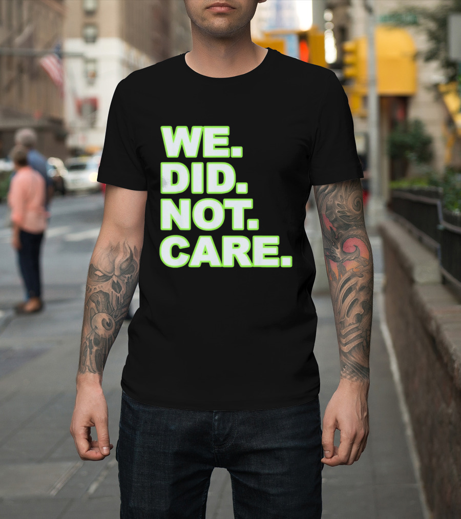 WE DID NOT CARE Neon T-Shirt