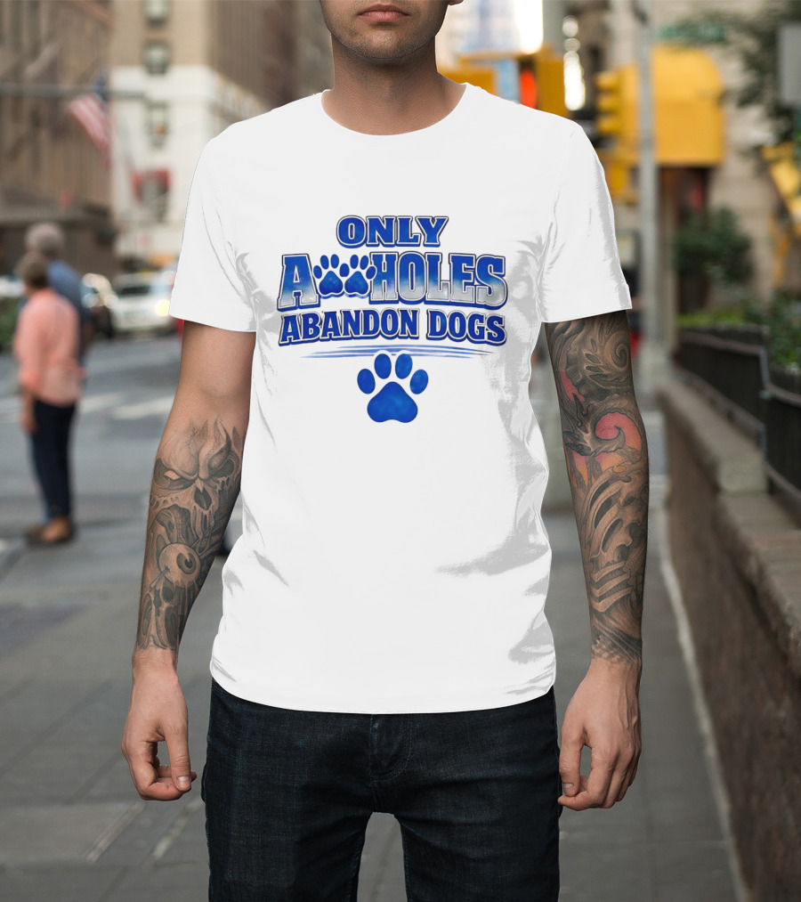 Only Assholes Abandon Dogs Paw Print Blue Paws T-Shirt