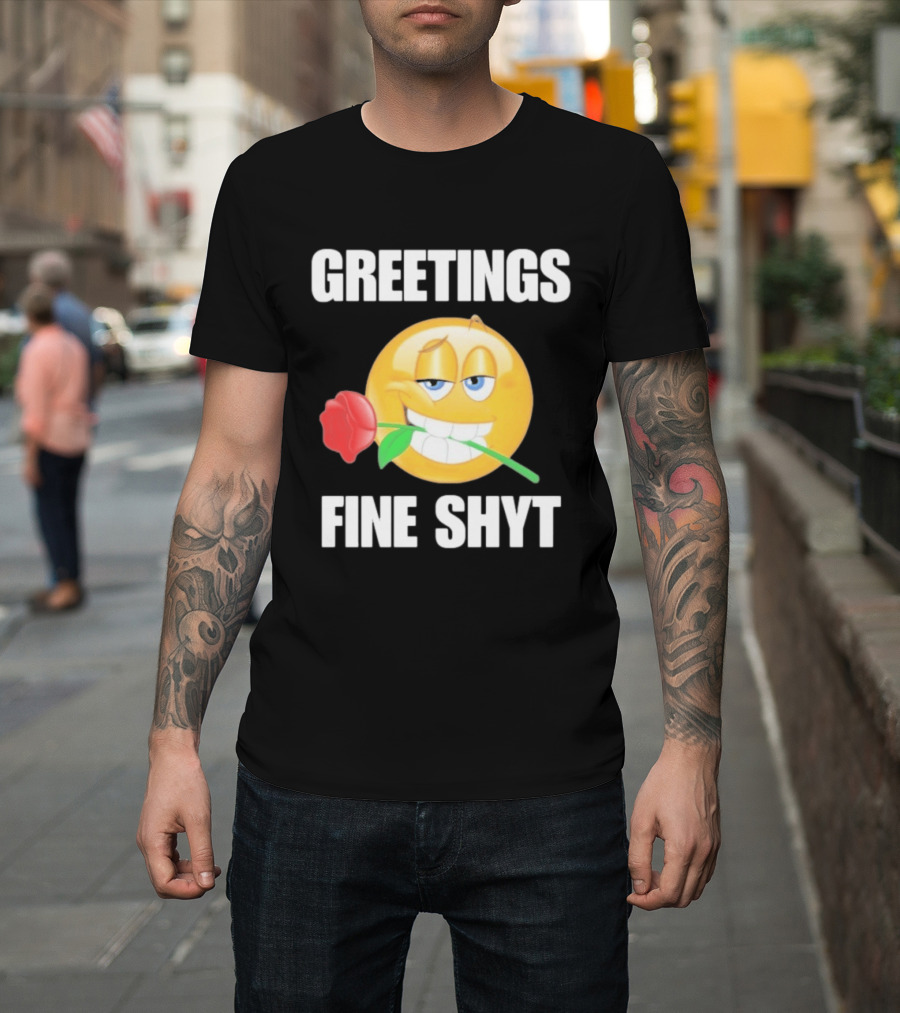 Greetings Fine Shyt Emoji Rose T-Shirt