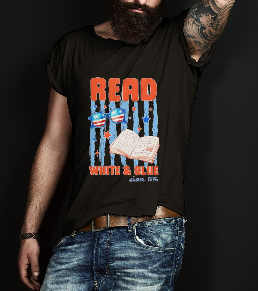 Read White And Blue Patriotic Bookish 4th Of July Since 1776 T-Shirt