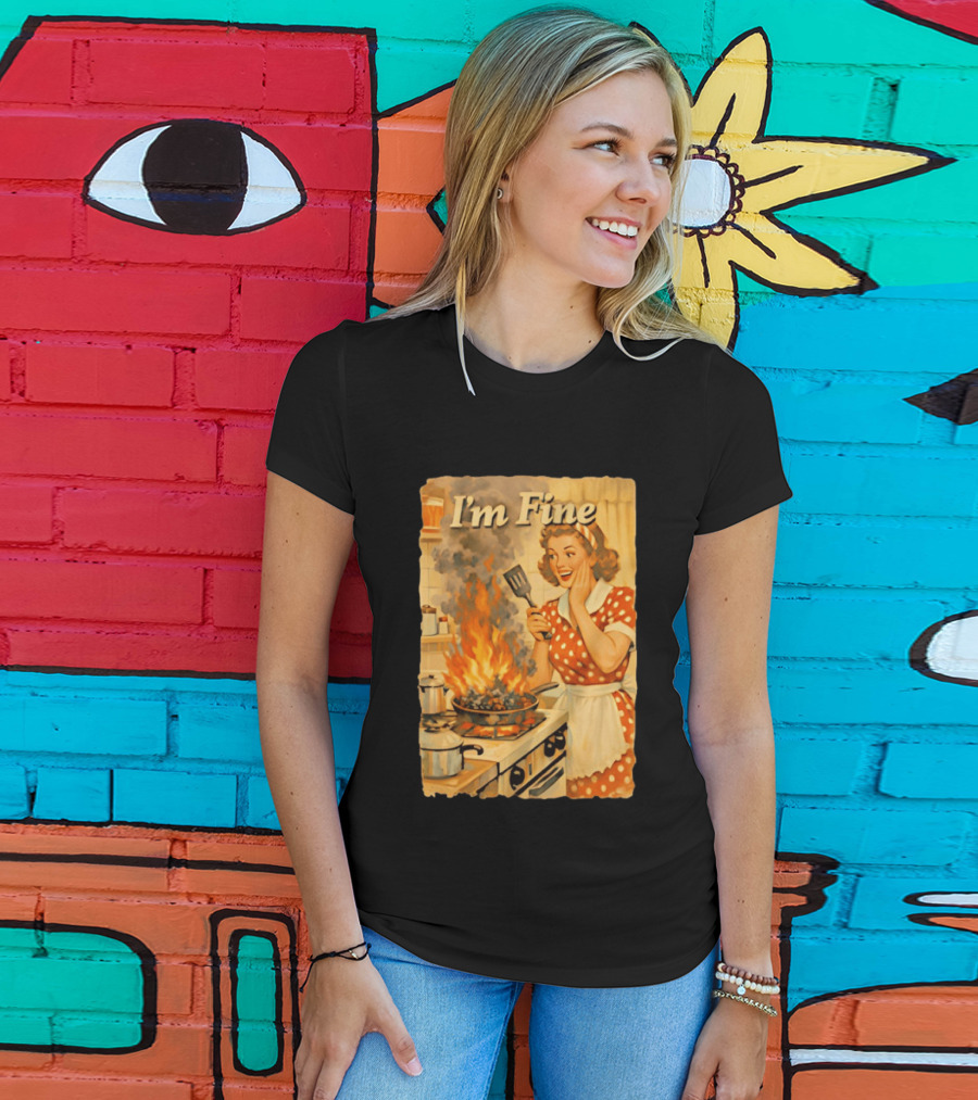 I'm Fine Vintage Cooking Humor The Girl Got Burned T-Shirt