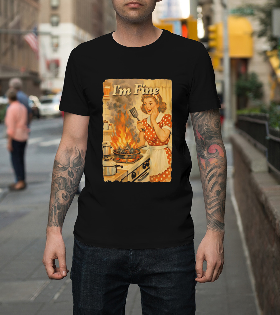 I'm Fine Vintage Cooking Humor The Girl Got Burned T-Shirt