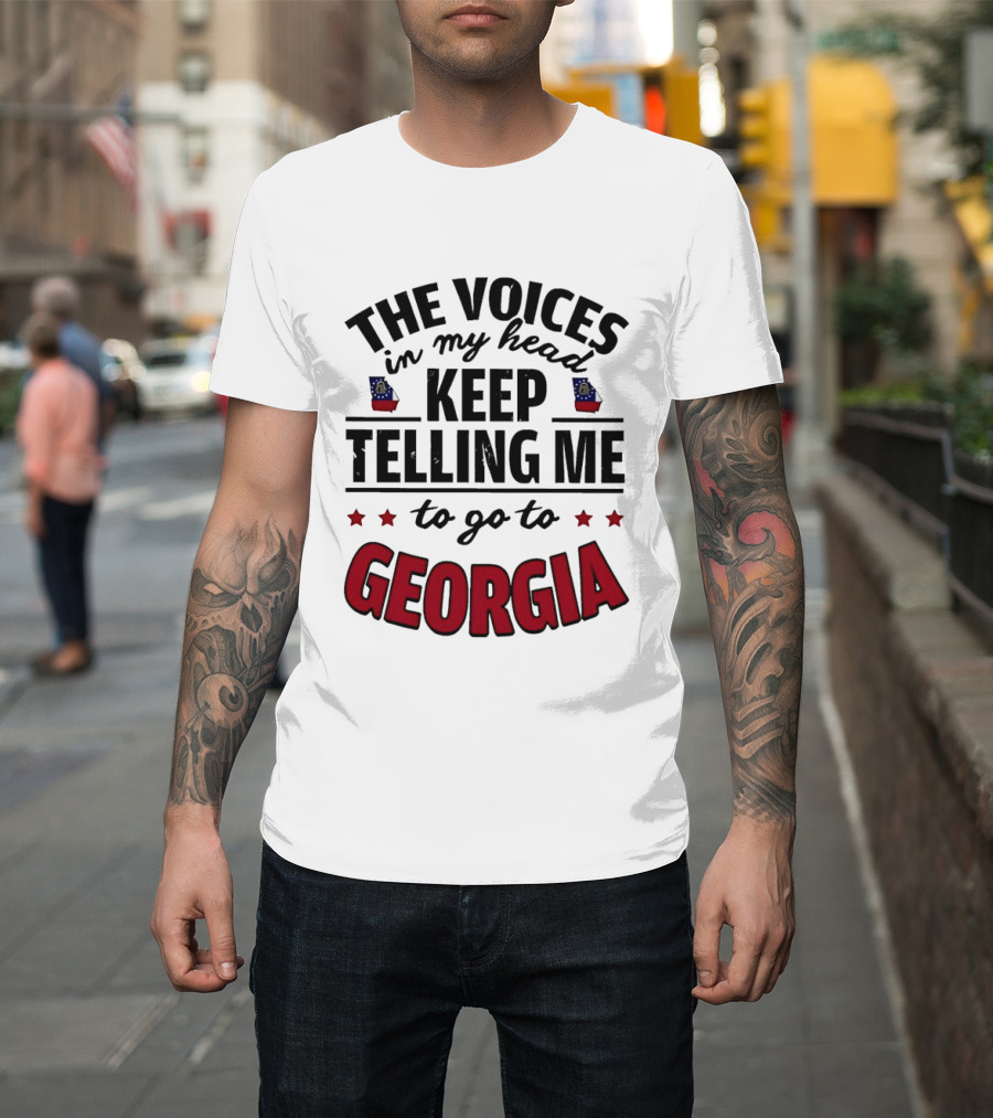 The Voices in My Head Keep Urging Me to Visit Georgia State T-Shirt