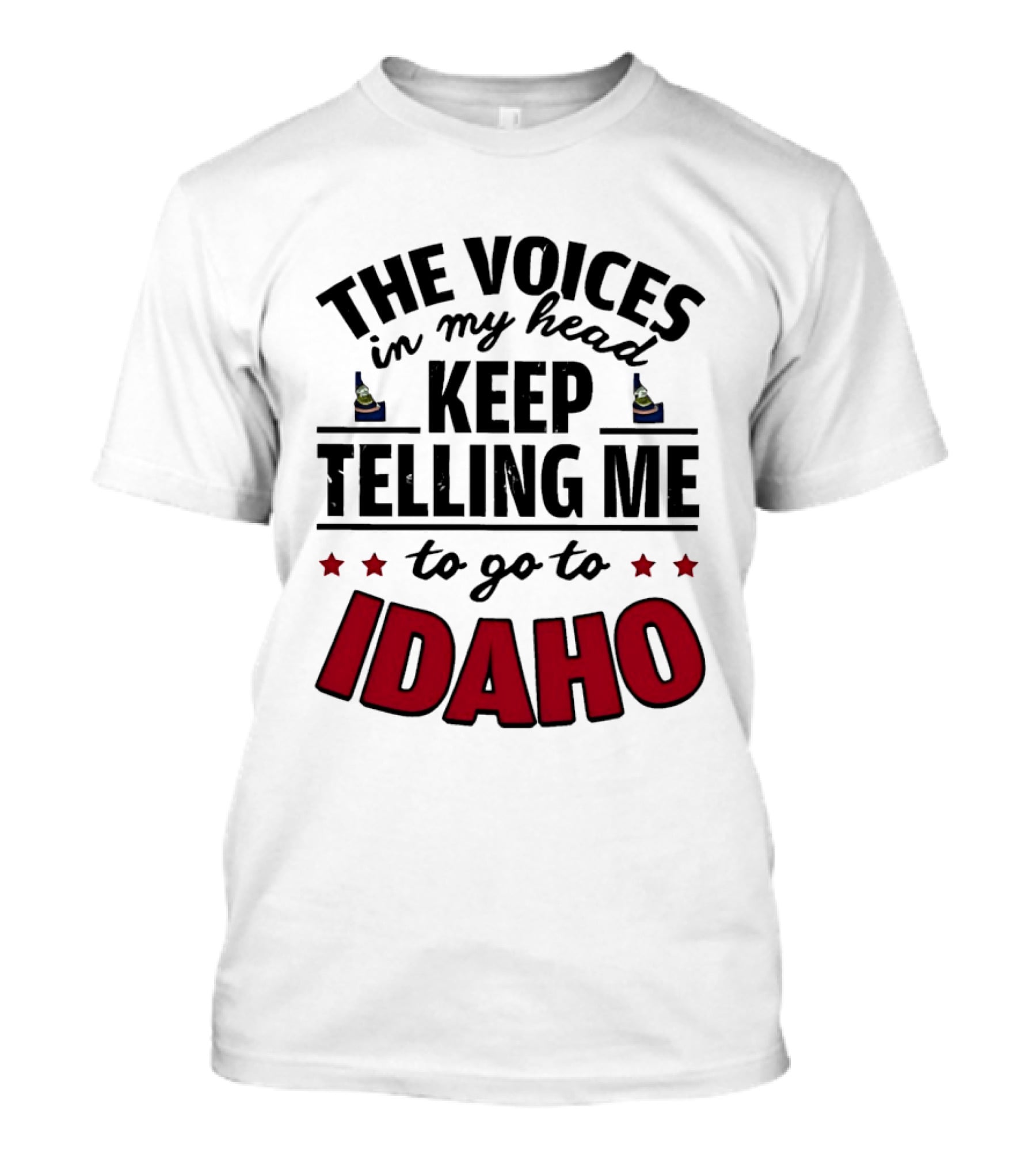 The Voices In My Head Keep Telling Me To Go To Idaho Flask And Stars T-Shirt