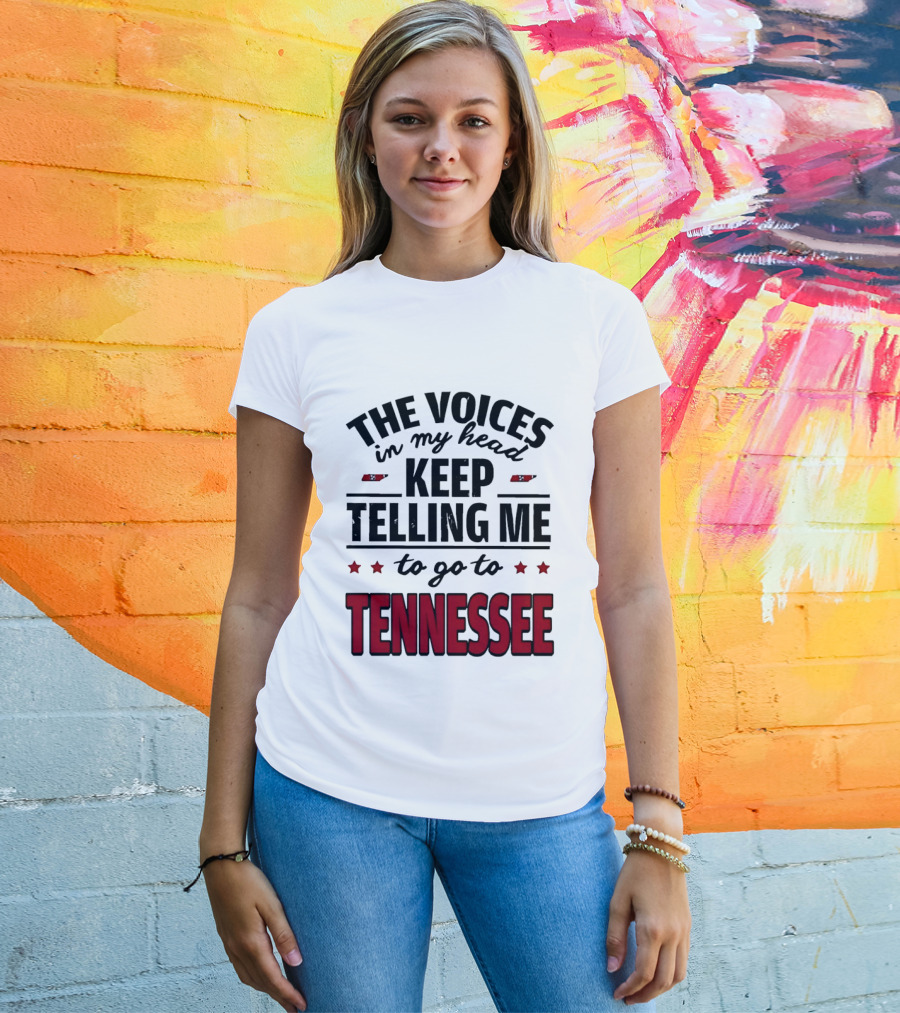 The Voices In My Head Keep Telling Me To Go To Tennessee T-Shirt