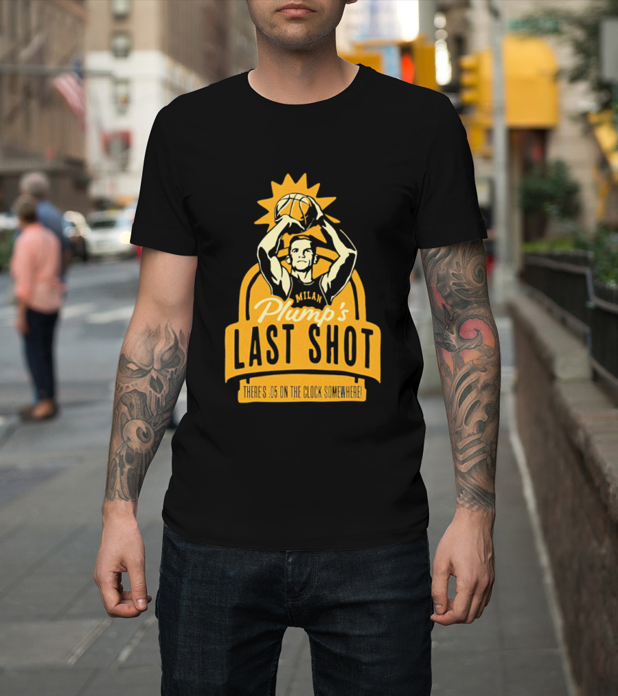 Plump's Last Shot Hoosier Championship Hero 05 on the T-Shirt