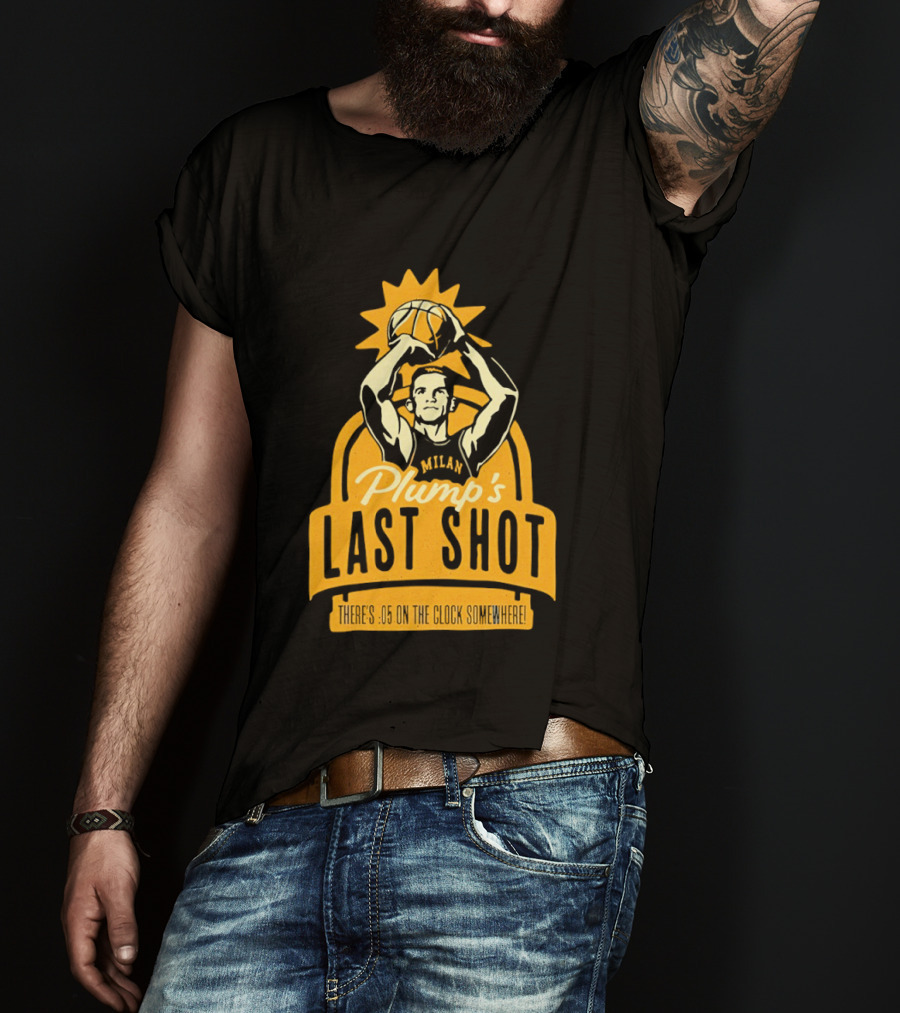 Plump's Last Shot Hoosier Championship Hero 05 On The T-Shirt