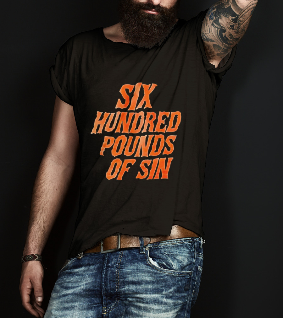 Six Hundred Pounds Of Sin Bold Orange T-Shirt