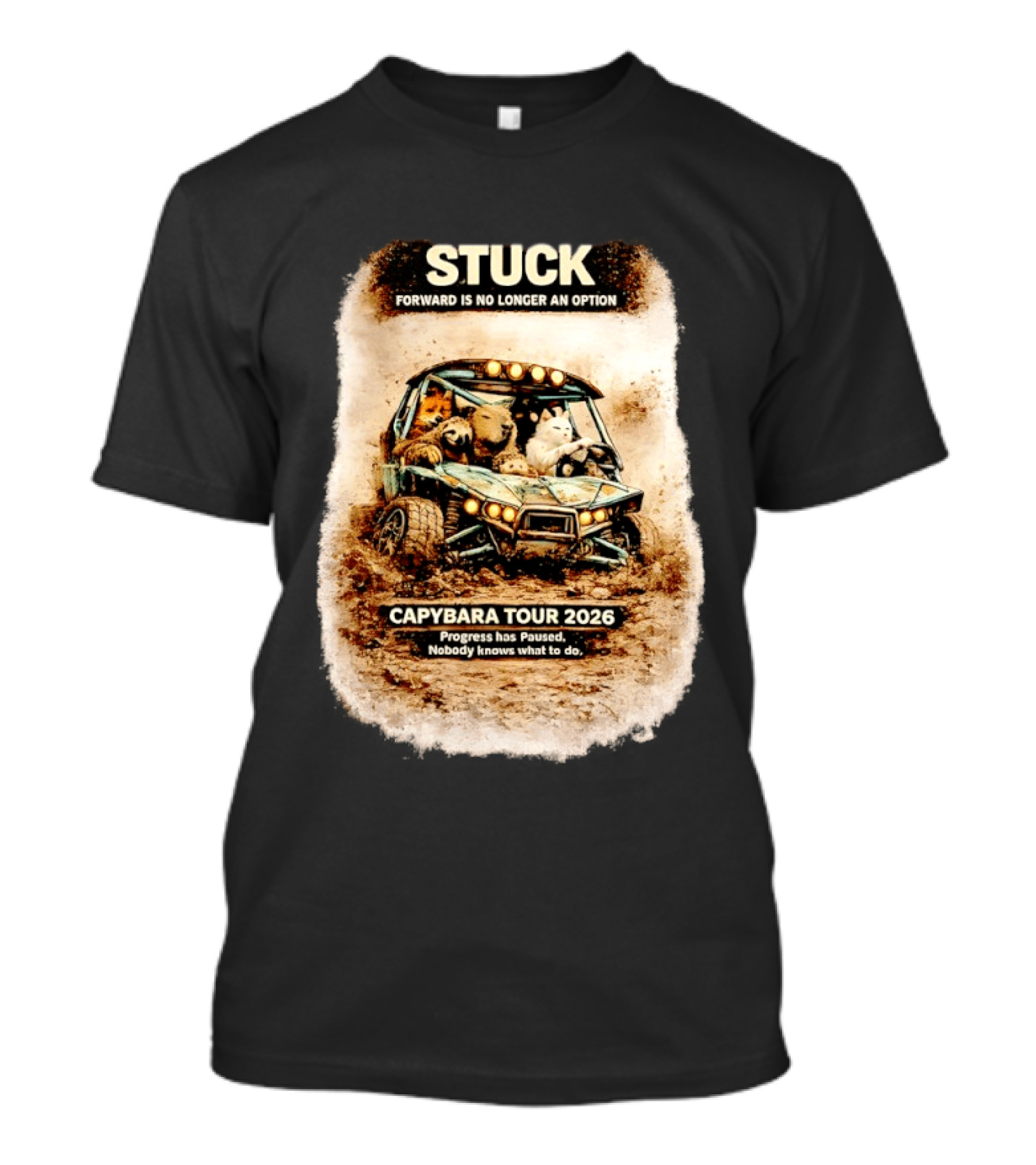 Stuck Forward Is No Longer An Option Capybara Tour 2026 Progress Has Paused Nobody Knows What To Do Text On Off Road Buggy With Animals T-Shirt