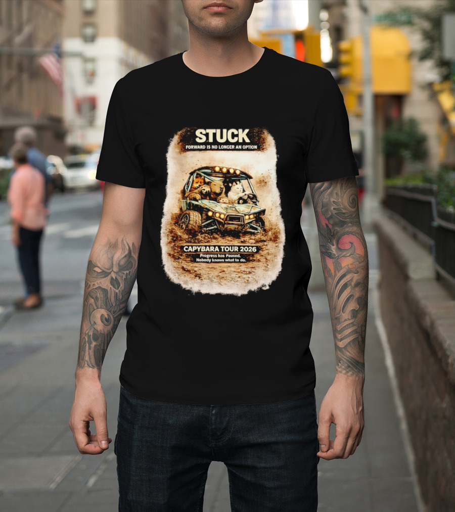 Stuck Forward Is No Longer An Option Capybara Tour 2026 Progress Has Paused Nobody Knows What To Do Text On Off Road Buggy With Animals T-Shirt