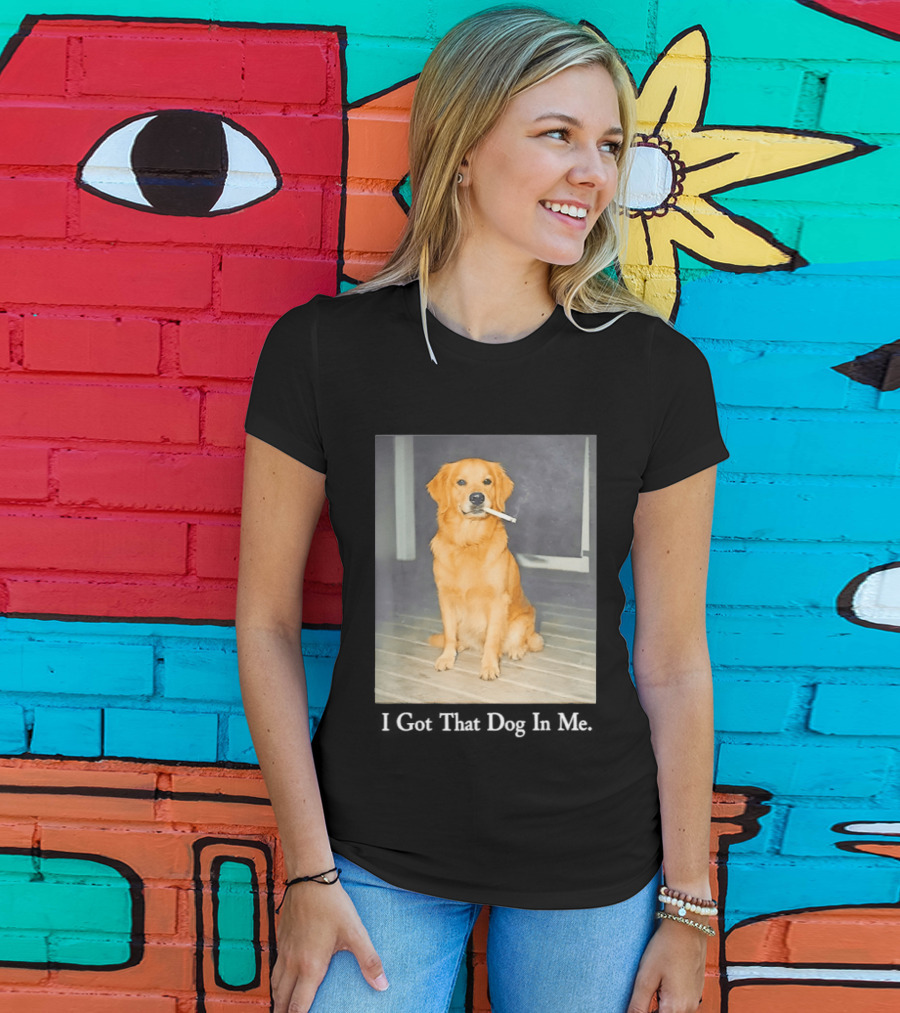 Golden Retriever I Got That Dog In Me Smoking Cigarette Meme T-Shirt